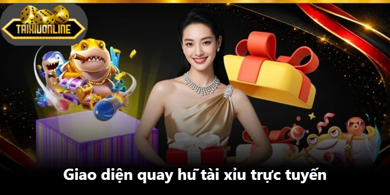 Giao diện quay hũ tài xỉu trực tuyến