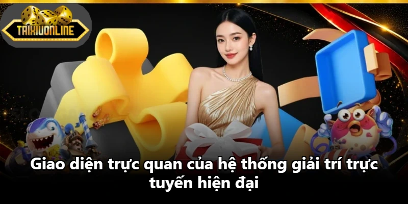 Giao diện trực quan của hệ thống giải trí trực tuyến hiện đại