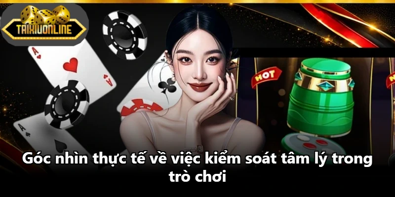 Góc nhìn thực tế về việc kiểm soát tâm lý trong trò chơi