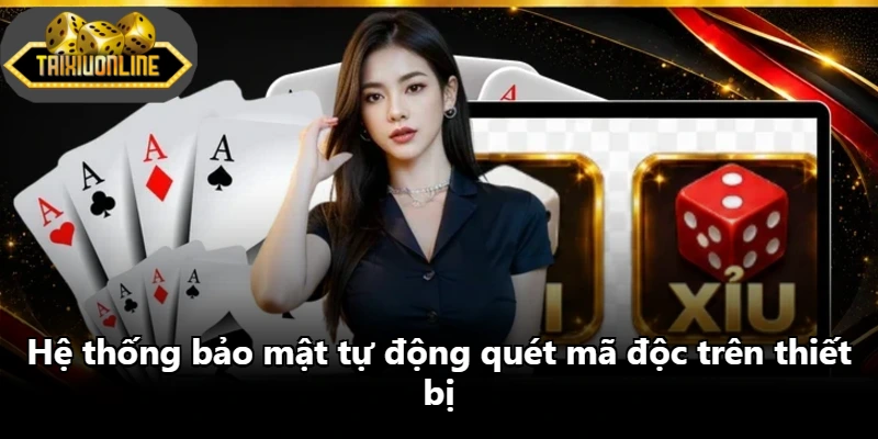 Hệ thống bảo mật tự động quét mã độc trên thiết bị