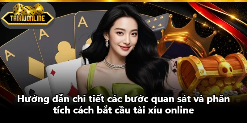 Hướng dẫn chi tiết các bước quan sát và phân tích cách bắt cầu tài xỉu online Hướng dẫn chi tiết các bước quan sát và phân tích cách bắt cầu tài xỉu online