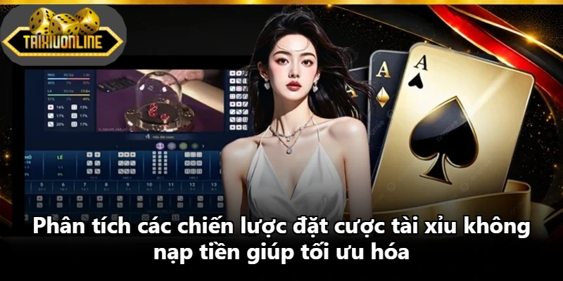 Phân tích các chiến lược đặt cược tài xỉu không nạp tiền giúp tối ưu hóa Phân tích các chiến lược đặt cược tài xỉu không nạp tiền giúp tối ưu hóa