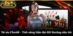 Tài Xỉu Cfun68 - Tính Năng Hiện Đại Đổi Thưởng Siêu Tốc